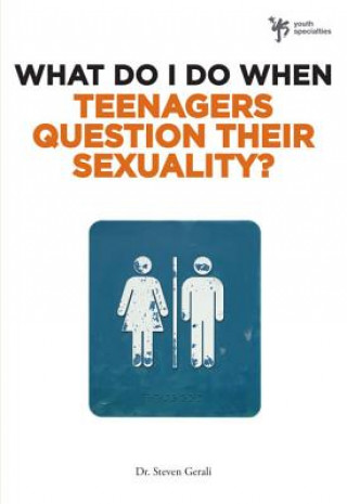 Könyv What Do I Do When Teenagers Question Their Sexuality? Steven Gerali