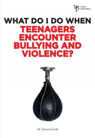 Carte What Do I Do When Teenagers Encounter Bullying and Violence? Steve Gerali