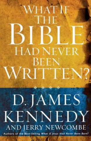 Buch What if the Bible had Never been Written Dr D James Kennedy