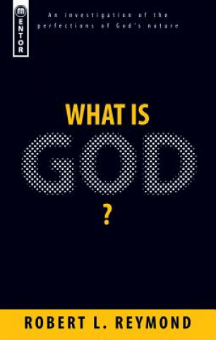 Carte What Is God? Robert L. Reymond