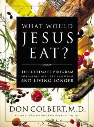 Kniha What Would Jesus Eat? Don Colbert