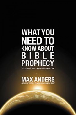 Kniha What You Need to Know About Bible Prophecy Max Anders