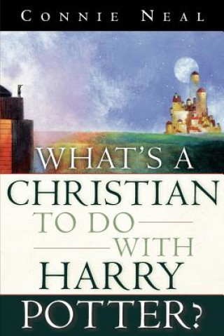 Book What's a Christian to Do with Harry Potter Connie Neal