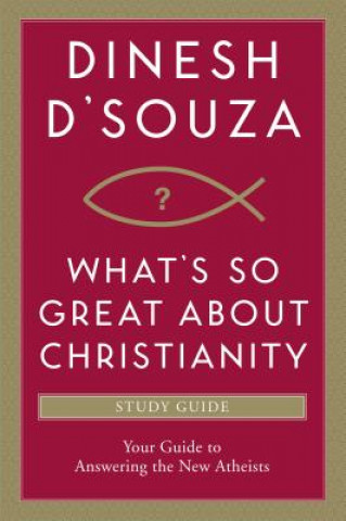 Knjiga What's So Great about Christianity Dinesh D'Souza