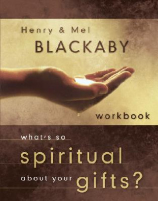 Kniha What's so Spiritual About your Gifts? (Workbook) Blackaby