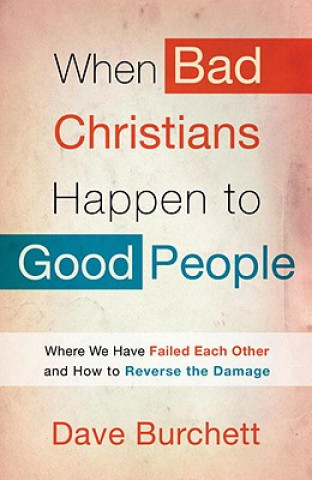 Könyv When Bad Christians Happen to Good People Dave Burchett