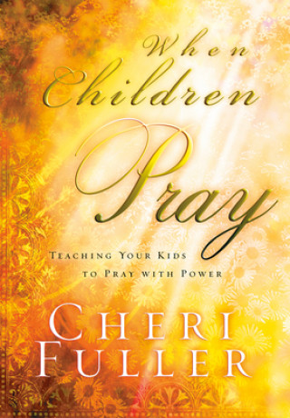 Kniha When Children Pray Cheri Fuller