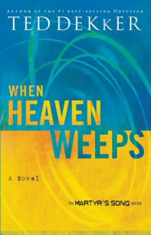 Kniha When Heaven Weeps Ted Dekker