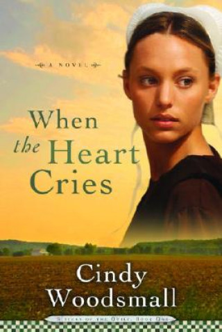 Carte When the Heart Cries Cindy Woodsmall
