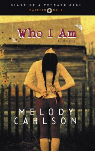 Könyv Who I Am Melody Carlson