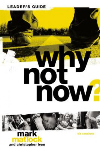 Buch Why Not Now? Bible Study Leader's Guide Mark Matlock