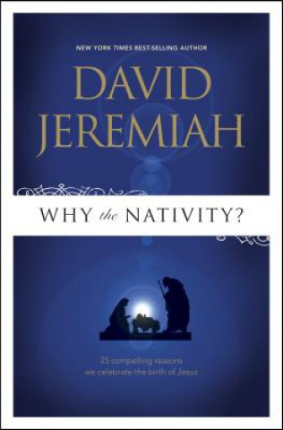 Kniha Why the Nativity? Dr David Jeremiah