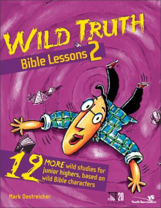 Könyv Wild Truth Bible Lessons 2 Mark Oestreicher