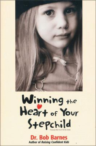 Книга Winning the Heart of Your Stepchild Rosemary G. Barnes