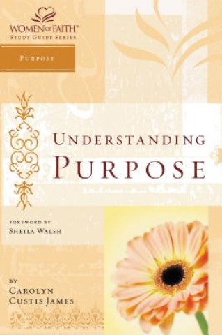Kniha Understanding Purpose Carolyn James