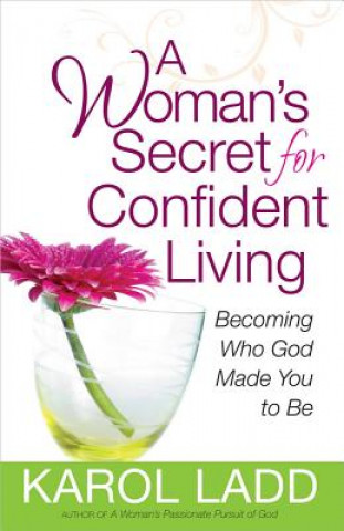 Kniha Woman's Secret for Confident Living Karol Ladd