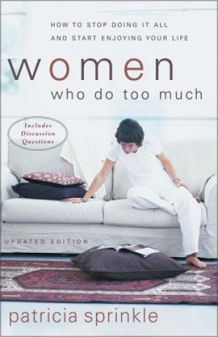 Knjiga Women Who Do Too Much Patricia H. Sprinkle