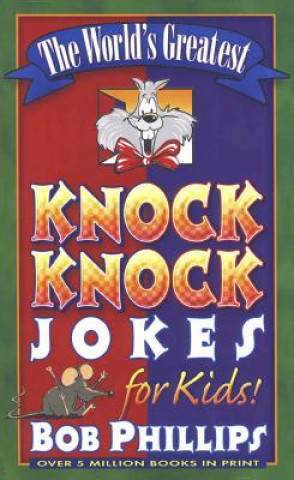 Book World's Greatest Knock-Knock Jokes for Kids Bob Phillips