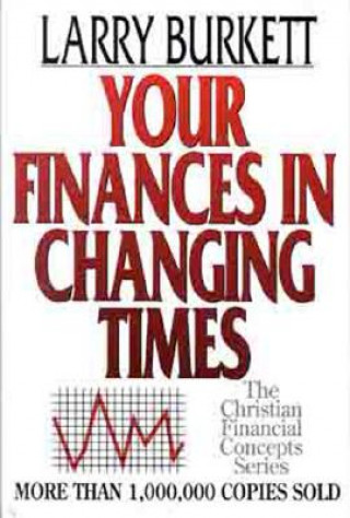 Kniha Your Finances in Changing Times Larry Burkett