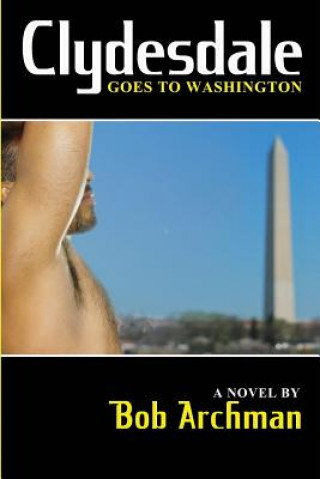 Книга Clydesdale Goes to Washington Bob Archman