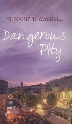 Книга Dangerous Pity Elizabeth Wassell