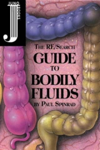 Kniha Re/Search Guide to Bodily Fluids Paul Spinrad