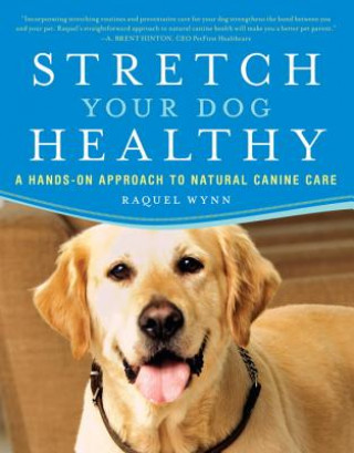 Könyv Stretch Your Dog Healthy Raquel Wynn