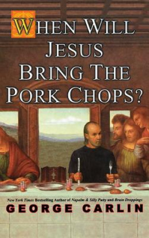 Könyv When Will Jesus Bring The Pork Chops? George Carlin