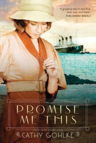 Kniha Promise Me This Cathy Gohlke
