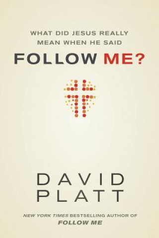 Könyv What Did Jesus Really Mean When He Said Follow Me? David Platt