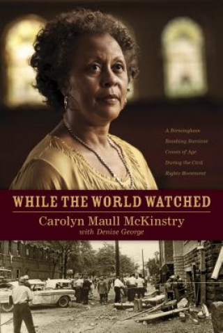 Kniha While the World Watched Carolyn Maull McKinstry