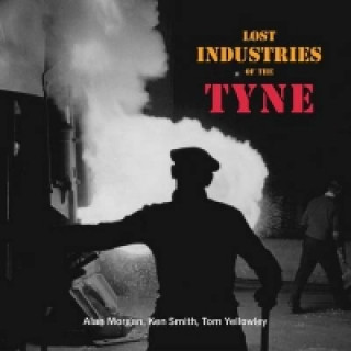 Книга Lost Industries of the Tyne Tom Yellowley