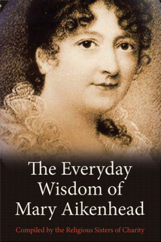 Book Everyday Wisdom of Mary Aikenhead Religious Sisters of Charity