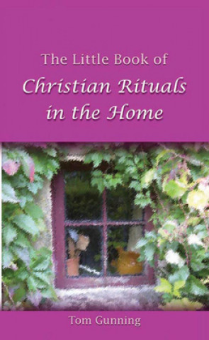 Kniha Little Book of Christian Rituals in the Home Tom Gunning