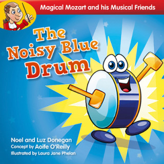 Carte Magical Mozart and His Musical Friends: The Noisy Blue Drum Luz Donegan