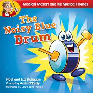 Kniha Magical Mozart and His Musical Friends: The Noisy Blue Drum Luz Donegan