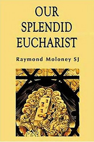 Libro Our Splendid Eucharist Raymond Moloney