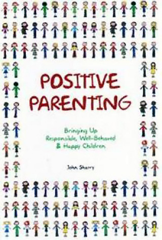 Книга Positive Parenting John Sharry