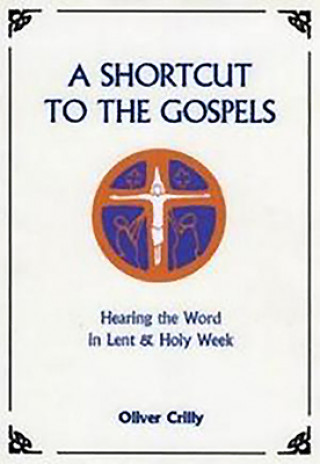 Carte Shortcut to the Gospels Oliver Crilly
