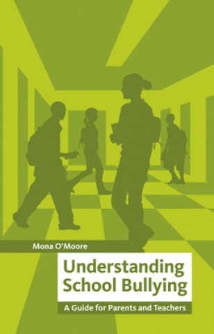 Kniha Understanding School Bullying Mona O'Moore