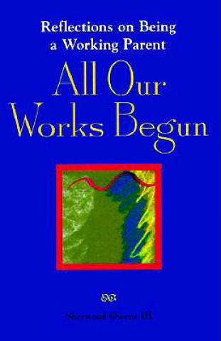 Βιβλίο All Our Work's Begun Sherwood Owens