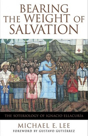 Kniha BEARING THE WEIGHT OF SALVATION MICHAEL LEE