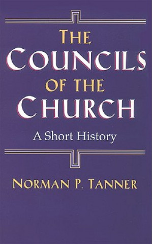 Könyv Councils of the Church Norman P. Tanner