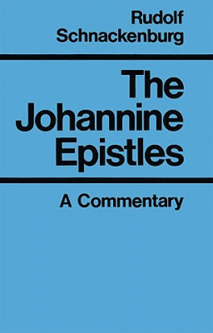 Carte JOHANNINE EPISTLES INTRODUCTION & COMMEN SCHNACKENBURG RUDOLF