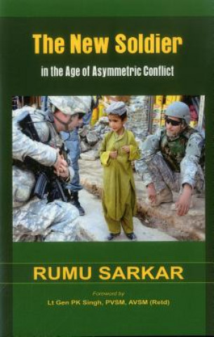 Könyv New Soldier in the Age of Asymmetric Conflict Rumu Sarkar