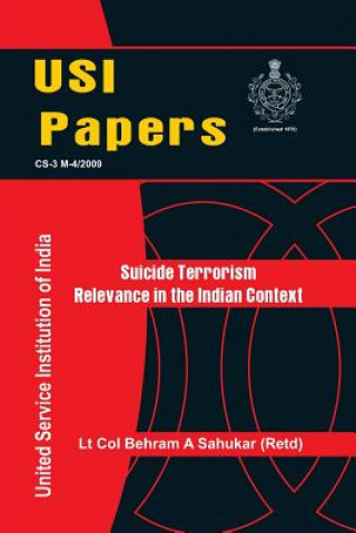 Book Suicide Terrorism: Relevance in Indian Context Lt. Col. Behram A. Sahukar