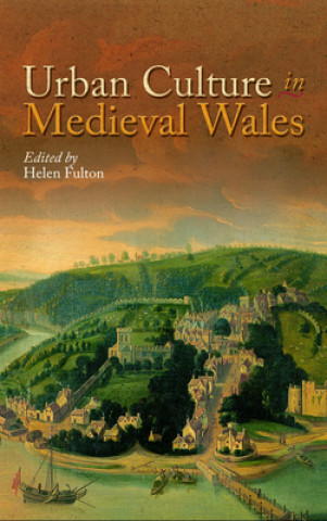 Kniha Urban Culture in Medieval Wales Helen Fulton