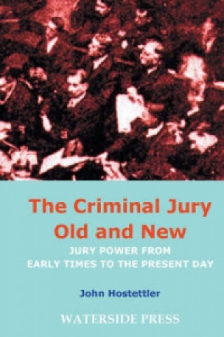Könyv Criminal Jury Old and New John Hostettler