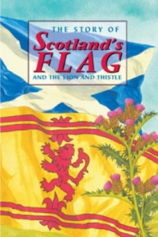 Книга Story of Scotland's Flag and the Lion and Thistle David Ross