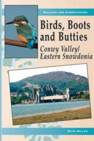 Knjiga Birds, Boots and Butties: Conwy Valley/Eastern Snowdonia Ruth Miller